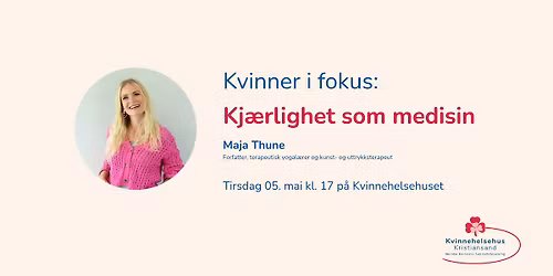 Kvinner i fokus: Kj\u00e6rlighet som medisin med Maja Thune
