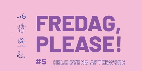 FREDAG PLEASE! \ud83c\udf89 #5 \/\/ Hele byens afterwork!