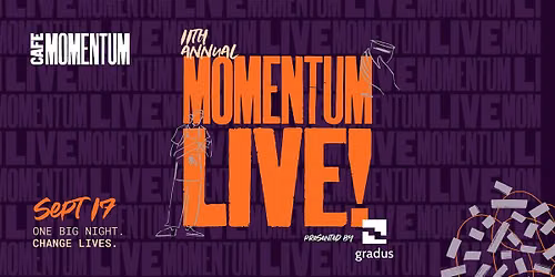 11th Annual Momentum Live! Benefitting Caf\u00e9 Momentum