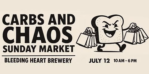 Carbs and Chaos Sunday Market - June 14th