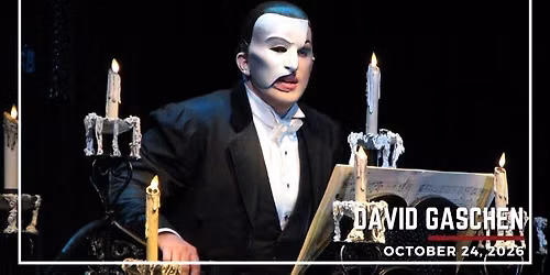 David Gaschen - An Evening with the Phantom to Broadway and Beyond