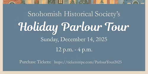 Snohomish Historical Society Holiday Parlour Tour 2025