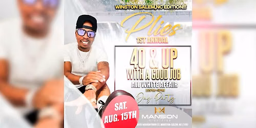 Plies 40 & Up With A Good Job All White Affair Day Party - Winston Salem NC