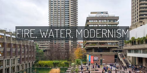 Fire, Water, Modernism