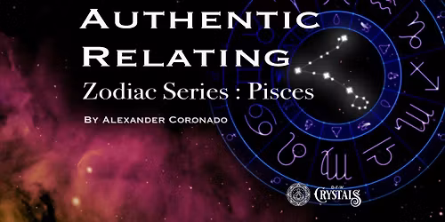 Authentic Relating : Zodiac Series : Pisces