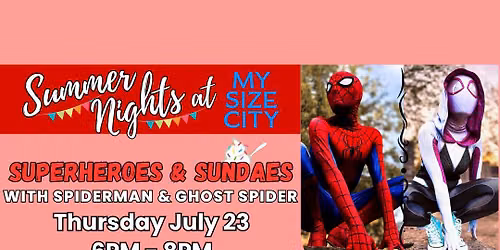 Superheroes and Sundaes with Spiderman & Ghost Spider at My Size City