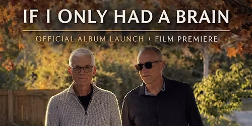 If I Only Had a Brain - Album Launch and Film Premiere