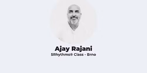 Ajay Rajani - 5Rhythms\u00ae Class - Brno