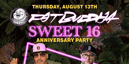 Fat Buddha's Sweet 16 Celebration!