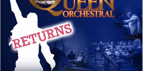 QUEEN Orchestral - Returns Sat 2 May 2026