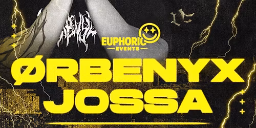 Euphoric Events Presents: \u00d8RBENYX & JOSSA
