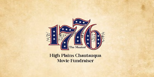 High Plains Chautauqua Movie Fundraiser: 1776 The Musical