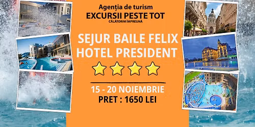 🌿💦 SEJUR BAILE FELIX – HOTEL PRESIDENT 4⭐