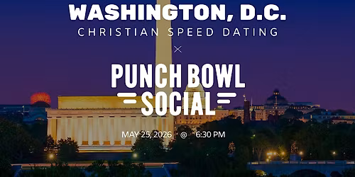 \u271d\ufe0fWashington D.C. Christian Speed Dating | IYKYK Dating | 20s-30s | 5\/25\/26
