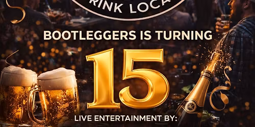 \ud83c\udf89 BOOTLEGGERS 15 YEAR ANNIVERSARY PARTY \ud83c\udf89