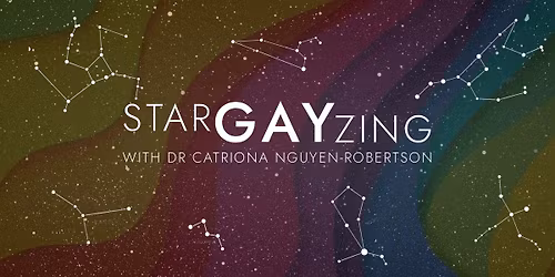 Planetarium Live Show: StarGayzing with Dr Catriona Nguyen-Richardson