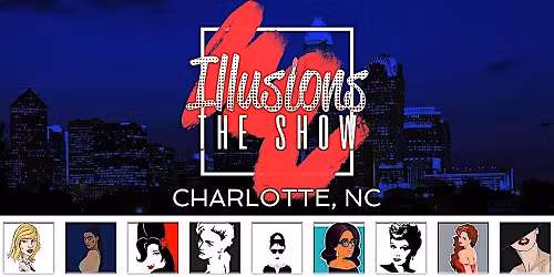 Illusions The Drag Queen Show Charlotte - Drag Queen Show - Charlotte, NC