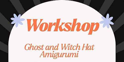 Ghost & Witch Hat Amigurumi Workshop