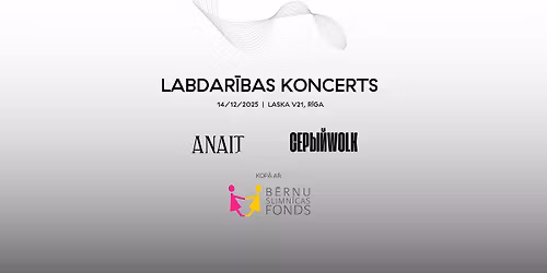 LABDAR\u012aBAS KONCERTS (ANAIT&\u0421\u0415\u0420\u042b\u0419WOLK)
