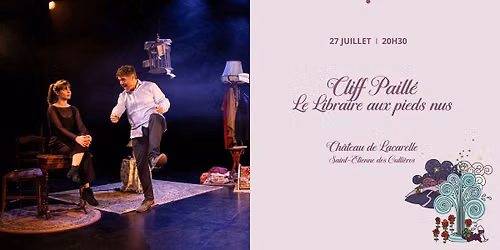Le Libraire aux pieds nus : une pi\u00e8ce de th\u00e9\u00e2tre sign\u00e9e Cliff Paill\u00e9 au Ch\u00e2teau de Lacarelle