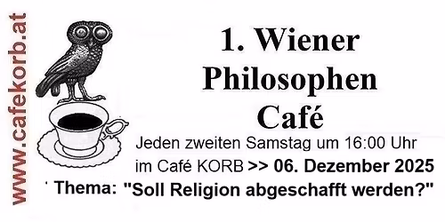 "1. WIENER PHILOSOPHEN CAF\u00c9 im Caf\u00e9 Korb"