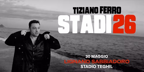 TIZIANO FERRO - STADI26 - Lignano Sabbiadoro