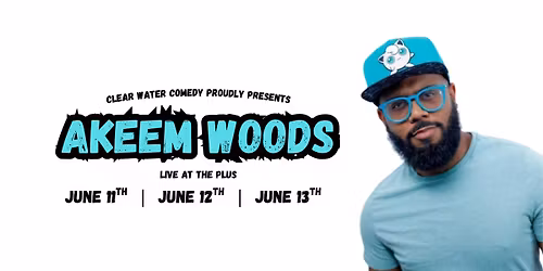 Clear Water Comedy Presents: Akeem Woods live at The Plus!