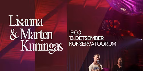 Lisanna & Marten Kuningas | 13. detsember Konservatoorium
