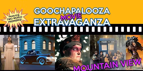Goochapalooza Movie Extravaganza MOUNTAIN VIEW