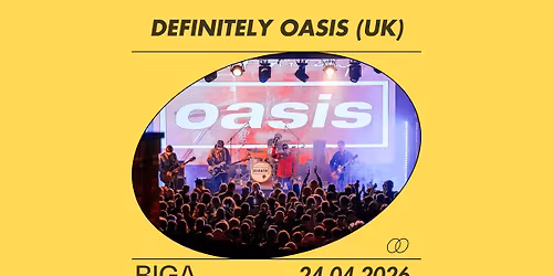 Definitely Oasis (UK) - RIGA 