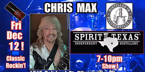 Chris Max\/Spirit of Texas Dec 12 Fri!