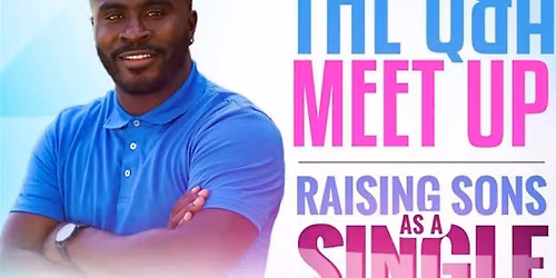 The Q&A Meet Up - Raising Sons As A Single Mother w\/ Brian Rogers
