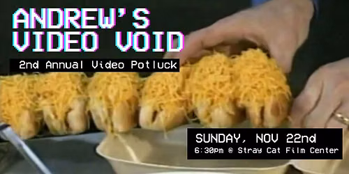 ANDREW'S VIDEO VOID! 2nd Annual Video Potluck