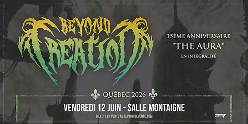 BEYOND CREATION - 15\u00e8me anniversaire "The Aura"  \/\/ Vendredi 12 juin 2026 \/\/ Salle Montaigne