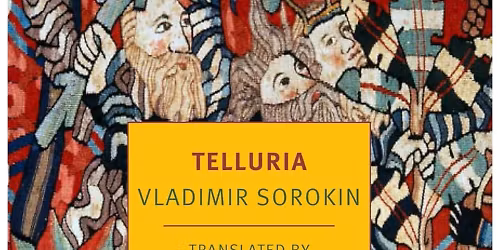 Telluria \u2014 Vladimir Sorokin
