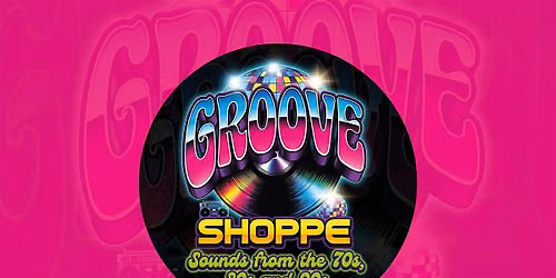 Groove Shoppe, 70s, 80s and 90s Night \u2013 Florence Park Community Centre
