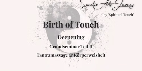 "Birth of Touch" - Teil II Deepening