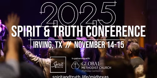 Spirit & Truth Conference at First Methodist Irving