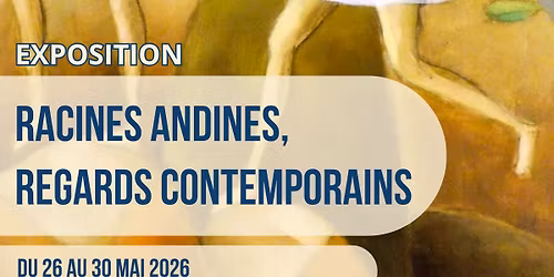 RACINES ANDINES, REGARDS CONTEMPORAINS 