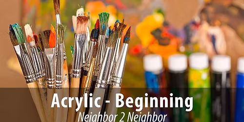 Beginning Acrylic - Neighbor 2 Neighbor (N2N)