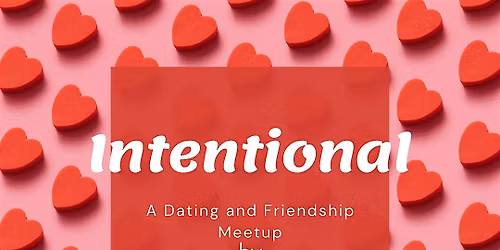 Intentional - A dating and friendship meetup