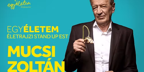 Egy \u00e9letem: Mucsi Zolt\u00e1n