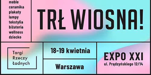 TR\u0141 WIOSNA! \/ Targi Rzeczy \u0141adnych \/ 18-19 kwietnia