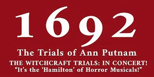 1692: The Trials of Ann Putnam - The Witchcraft Trials: In Concert!