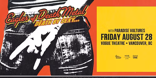 EAGLES OF DEATH METAL DEATH BY SEXY 20TH ANNIVERSARY TOUR With Paradise Vultures - Vancouver