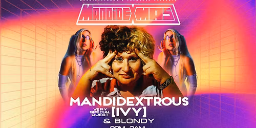 MANDIDEXTROUS PRESENTS MANDIDEXMAS W\/ VERY SPECIAL GUEST [IVY] + MORE