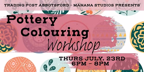 Pottery Colouring Workshop at Trading Post Abbotsford