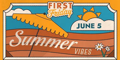 First Friday: Summer Vibes \u2600\ufe0f 