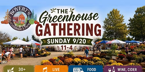 The Fall Greenhouse Gathering @ Boyert's