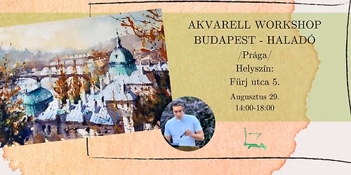 AKVARELL WORKSHOP BUDAPEST-HALAD\u00d3: PR\u00c1GA